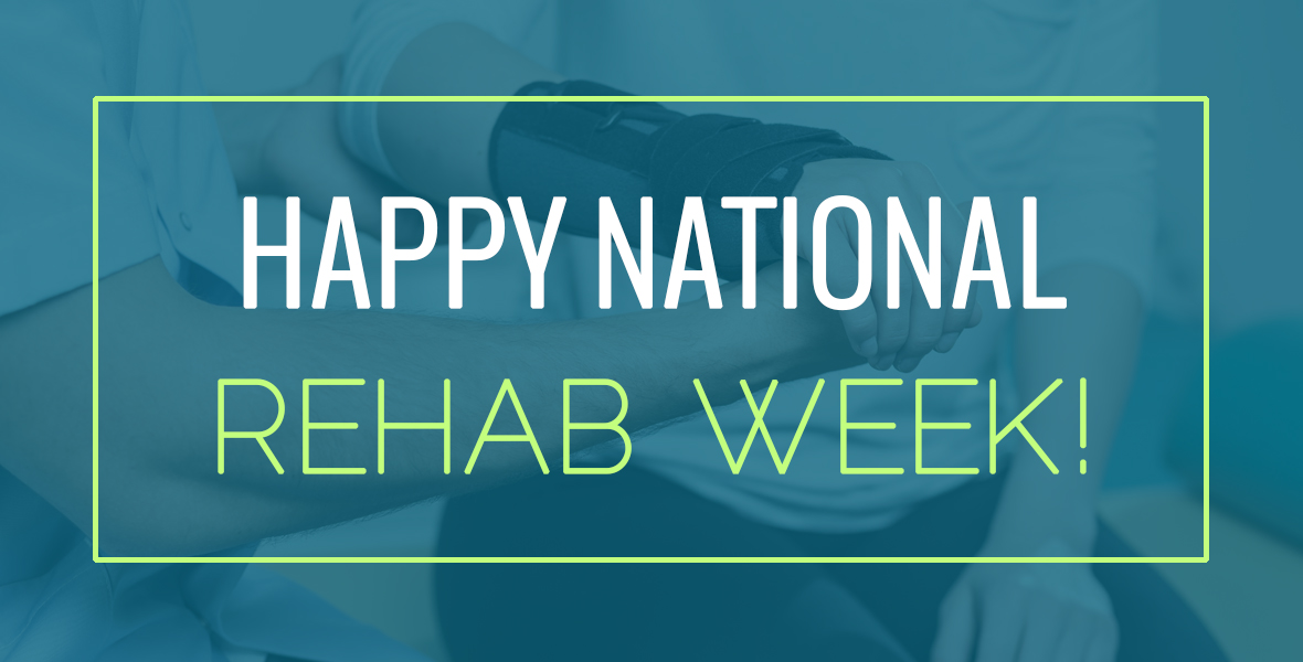 Happy National Rehab Week From The ExecuSearch Group!